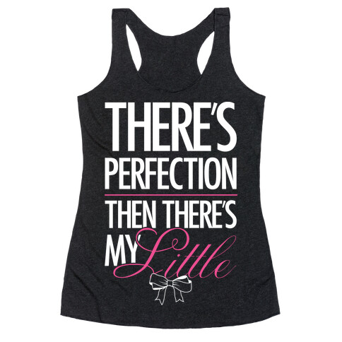 There's Perfection " Then There's My Little Racerback Tank Top