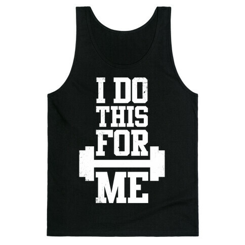 I Do This For Me Tank Top