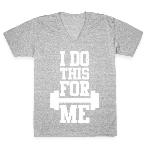 I Do This For Me V-Neck Tee Shirt