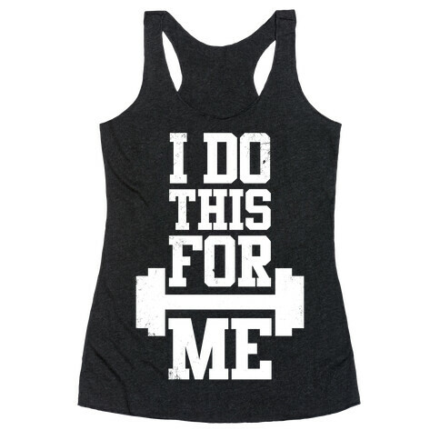 I Do This For Me Racerback Tank Top