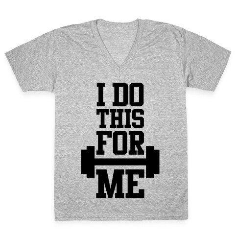 I Do This For Me V-Neck Tee Shirt