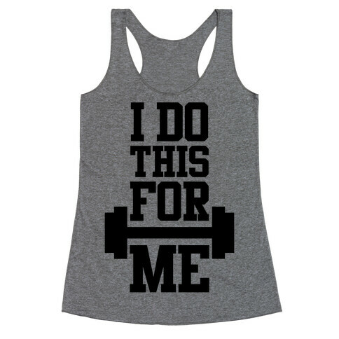 I Do This For Me Racerback Tank Top