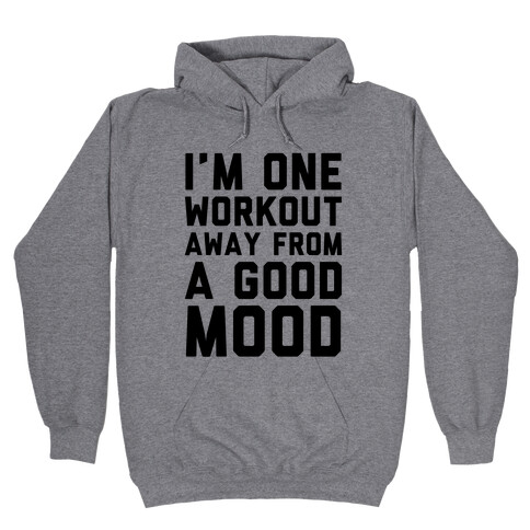 One Workout Away Hooded Sweatshirt