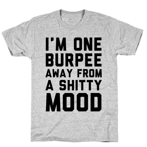 One Burpee Away T-Shirt