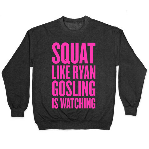 Squat Like Ryan Gosling Is Watching Pullover