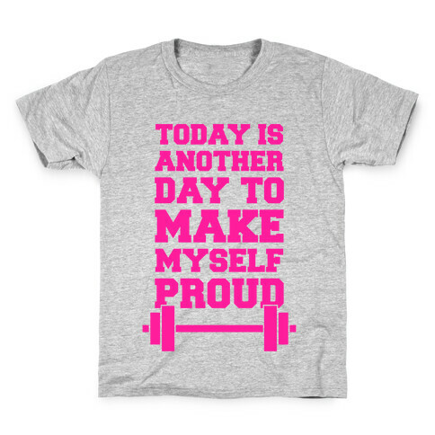 Today Is Another Day To Make Myself Proud Kids T-Shirt