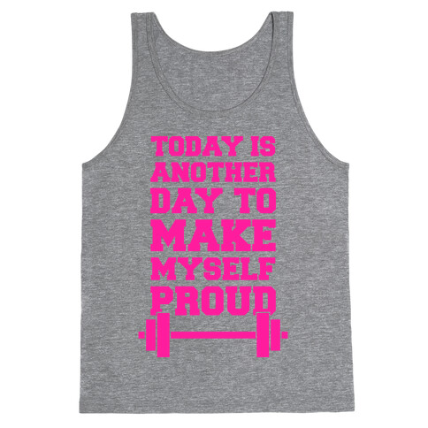 Today Is Another Day To Make Myself Proud Tank Top