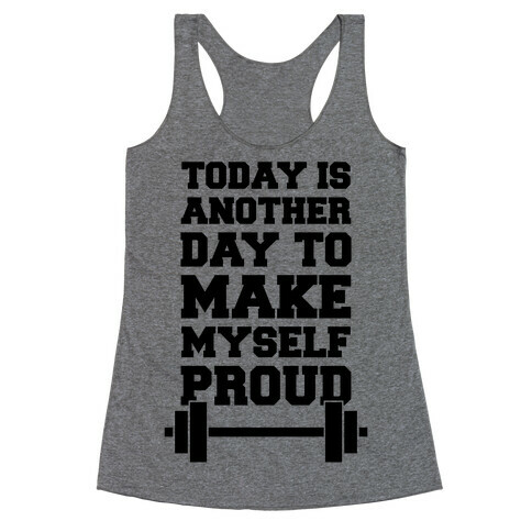 Today Is Another Day To Make Myself Proud Racerback Tank Top