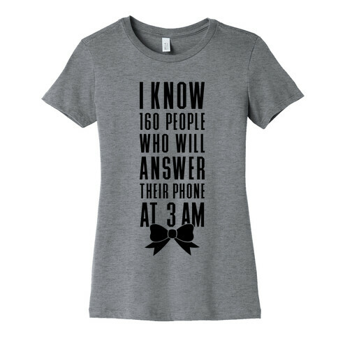 I Know 160 People Who Will Answer Their Phone At 3 AM Womens T-Shirt