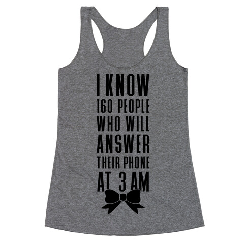 I Know 160 People Who Will Answer Their Phone At 3 AM Racerback Tank Top