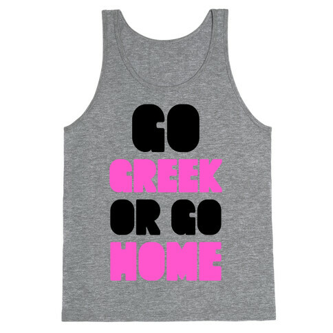 Go Greek Or Go Home Tank Top