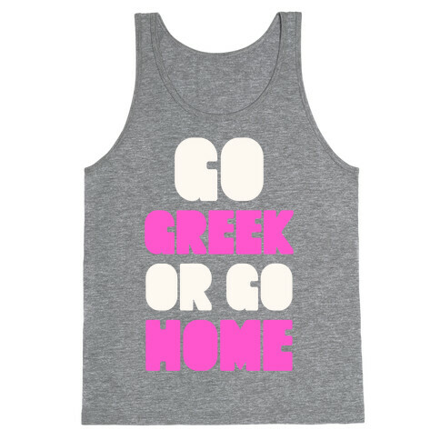 Go Greek Or Go Home Tank Top