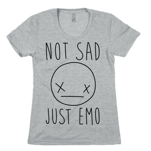 Not Sad Just Emo Womens T-Shirt