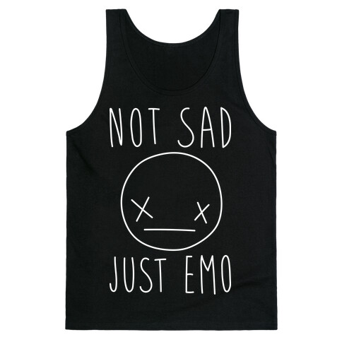 Not Sad Just Emo Tank Top