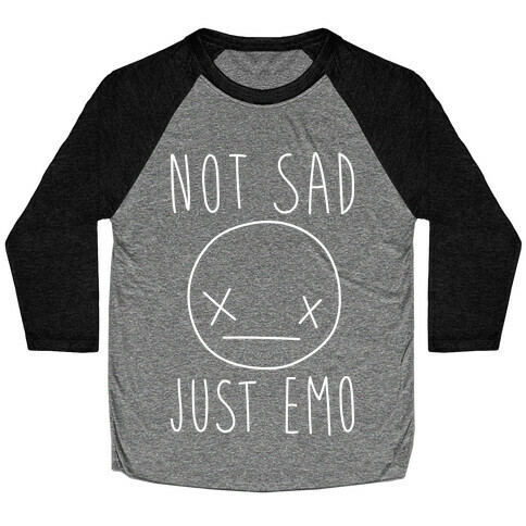 Not Sad Just Emo Baseball Tee