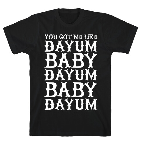 Dayum Baby T-Shirt