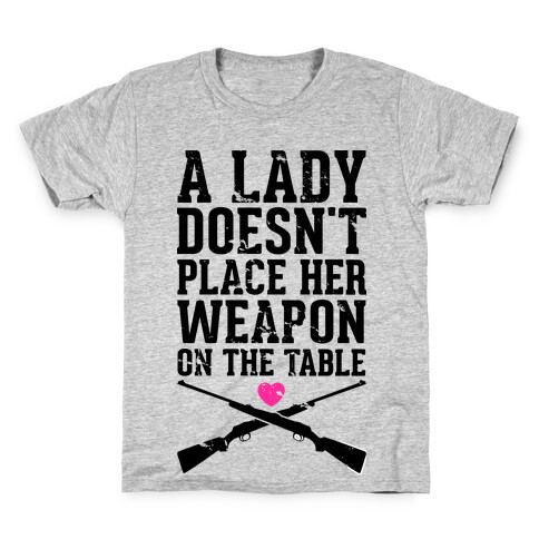 A Lady Doesn't Place Her Weapon On The Table Kids T-Shirt