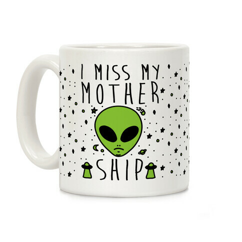 I Miss My Mothership Coffee Mug