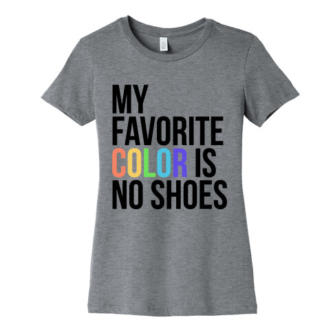My Favorite Color is No Shoes  Womens T-Shirt