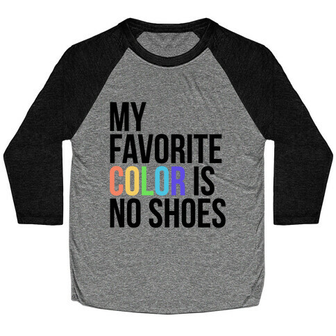 My Favorite Color is No Shoes  Baseball Tee