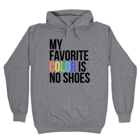 My Favorite Color is No Shoes  Hooded Sweatshirt