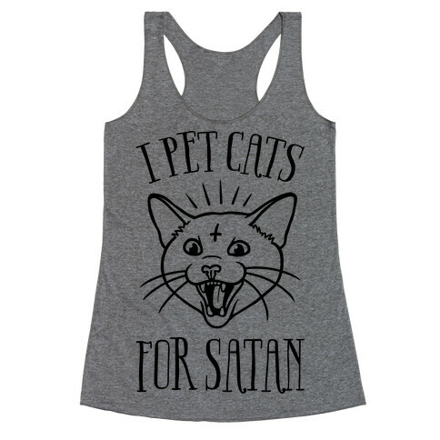 I Pet Cats For Satan Racerback Tank Top