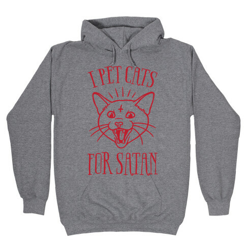 I Pet Cats For Satan Hooded Sweatshirt