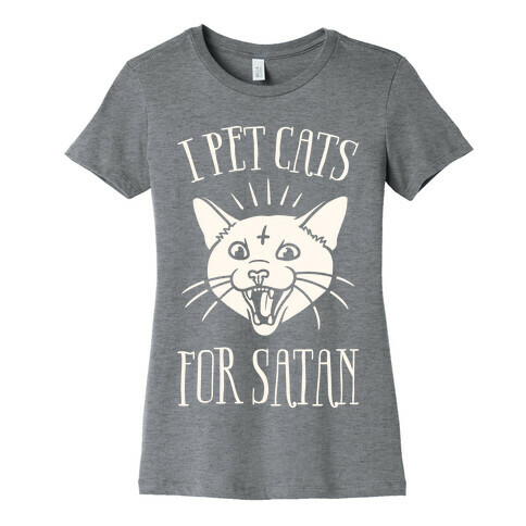 I Pet Cats For Satan Womens T-Shirt