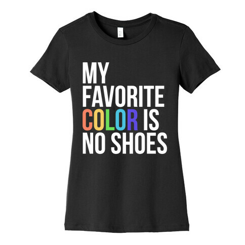 My Favorite Color is No Shoes Womens T-Shirt