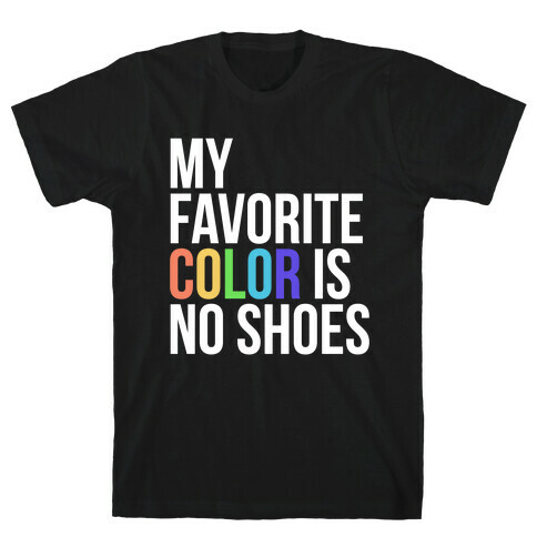 My Favorite Color is No Shoes T-Shirt