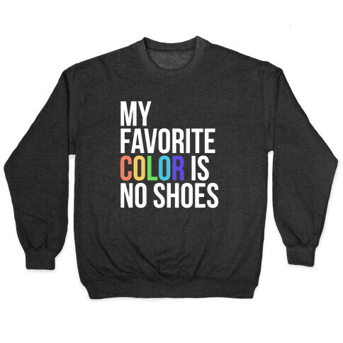 My Favorite Color is No Shoes Pullover