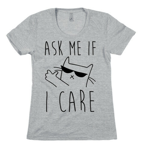 Ask Me If I Care Cat Womens T-Shirt