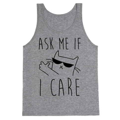 Ask Me If I Care Cat Tank Top