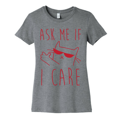 Ask Me If I Care Cat Womens T-Shirt