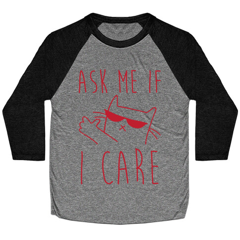 Ask Me If I Care Cat Baseball Tee