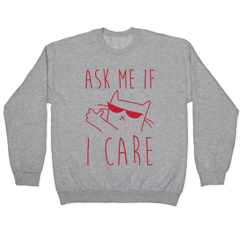 Ask Me If I Care Cat Pullover