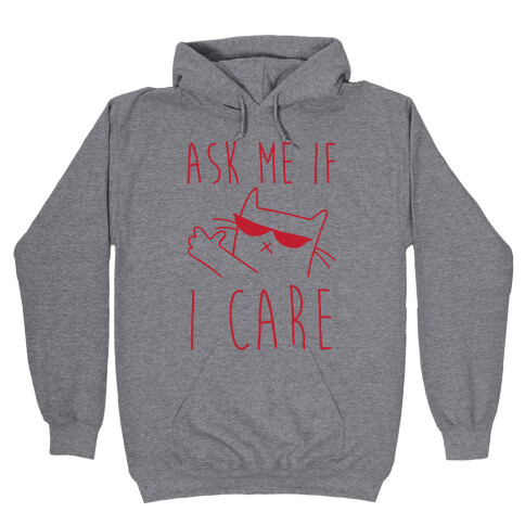 Ask Me If I Care Cat Hooded Sweatshirt