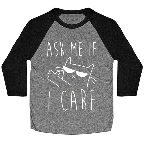 Ask Me If I Care Cat Baseball Tee