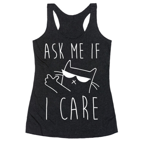 Ask Me If I Care Cat Racerback Tank Top