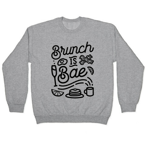 Brunch Is Bae Pullover