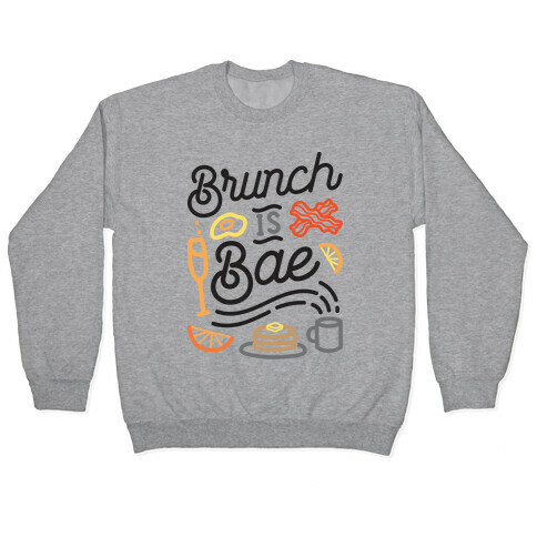 Brunch Is Bae Pullover