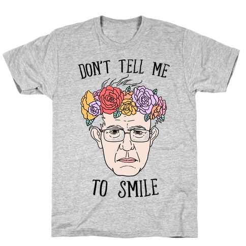 Bernie: Don't Tell Me To Smile T-Shirt