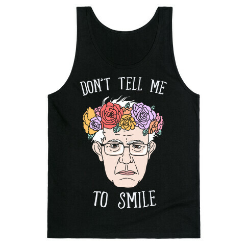 Bernie: Don't Tell Me To Smile Tank Top