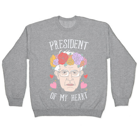 Bernie: President Of My Heart Pullover