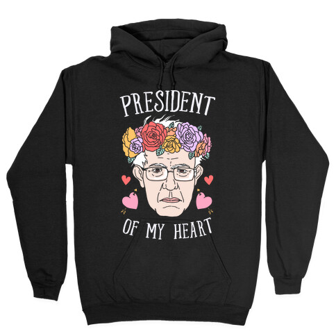 Bernie: President Of My Heart Hooded Sweatshirt