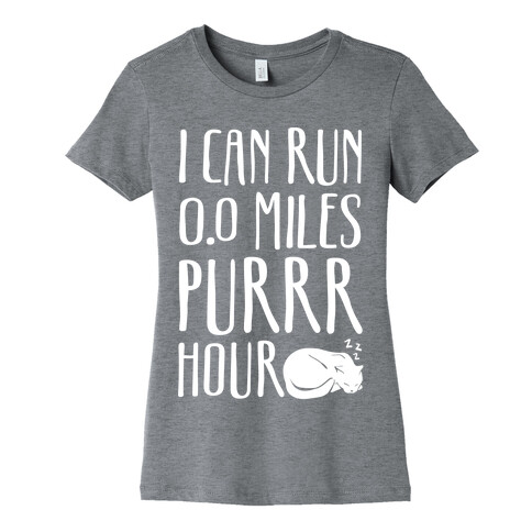 I Can Run 0.0 Miles Purr Hour Womens T-Shirt
