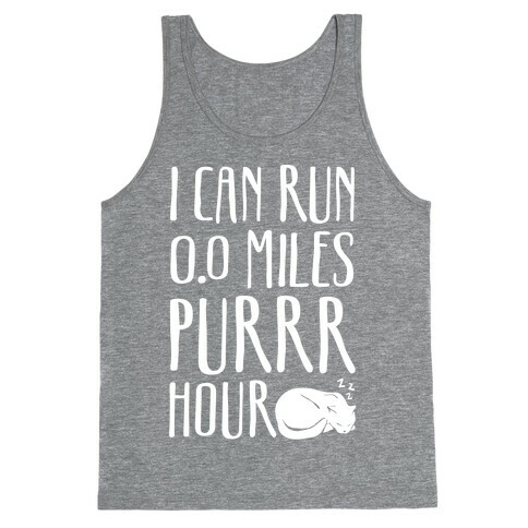 I Can Run 0.0 Miles Purr Hour Tank Top