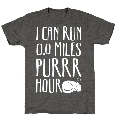 I Can Run 0.0 Miles Purr Hour T-Shirt