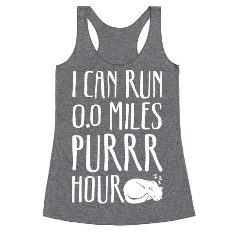 I Can Run 0.0 Miles Purr Hour Racerback Tank Top