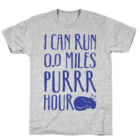 I Can Run 0.0 Miles Purr Hour T-Shirt